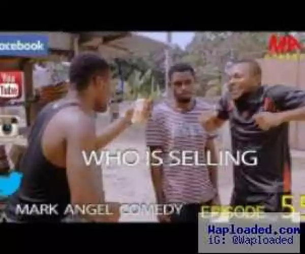 COMEDY VIDEO: Mark Angel – Who Is Selling
